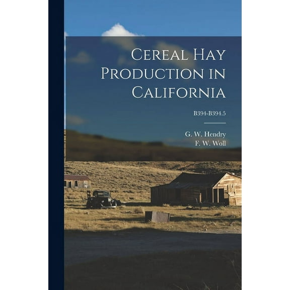 Cereal Hay Production in California; B394-B394.5, (Paperback)