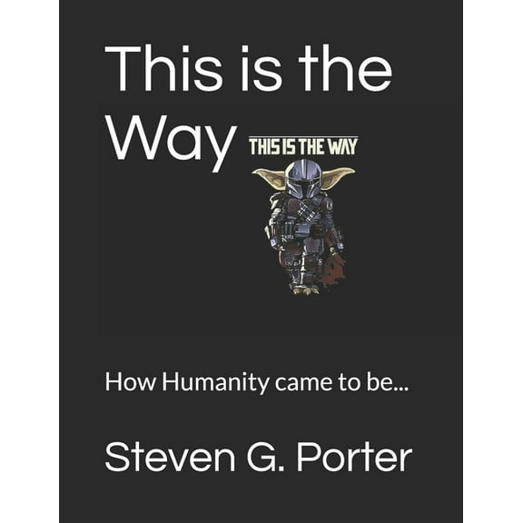 This is the Way : How Humanity came to be... (Paperback)