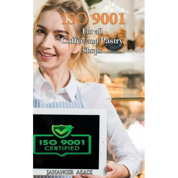 Easy ISO ISO 9001 for all Coffee and Pastry Shops: ISO 9000 For all employees and employers, Book 21, (Hardcover)