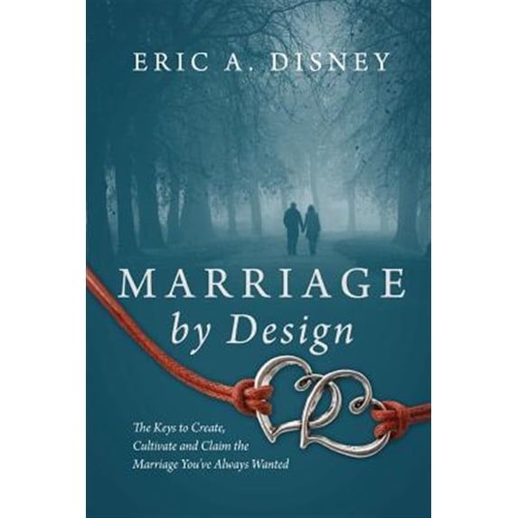 Pre-Owned Marriage by Design: The Keys to Create, Cultivate and Claim ...