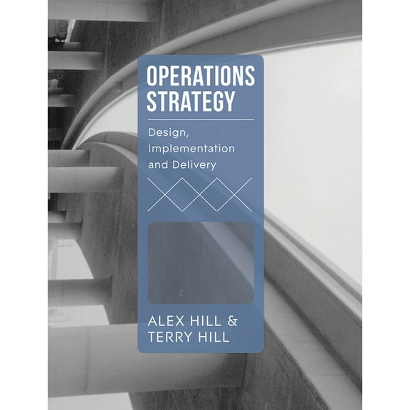 Operations Strategy: Design, Implementation and Delivery, (Paperback)