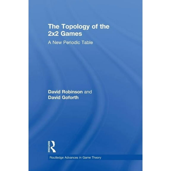 Routledge Advances in Game Theory Topology of 2x2 Games, (Paperback)