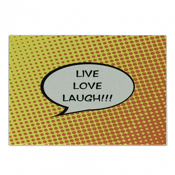 Live Laugh Love Cutting Board, Comicbook Style Speech Bubble with a Words on Halftone Background, Decorative Tempered Glass Cutting and Serving Board, Small Size, Orange Yellow Black, by Ambesonne
