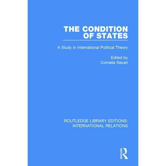 Routledge Library Editions: Internationa The Condition of States: A Study in International Political Theory, Book 8, (Hardcover)