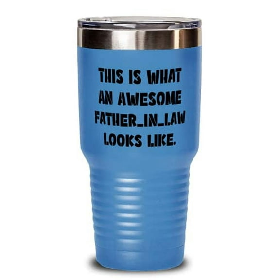 Special Father-in-law 30oz Tumbler, This Is What An Awesome, For Dad, Present Fr