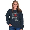 thumbnail image 4 of Bigger Than Yours Funny Alaska Sweatshirt for Men or Women Brisco Brands S, 4 of 6