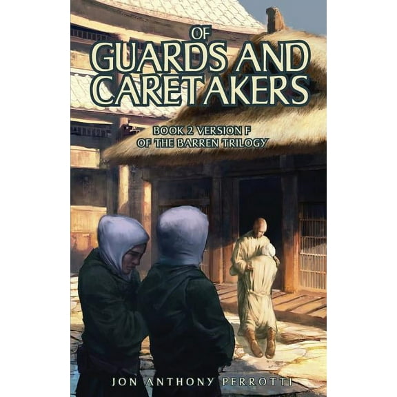 Barren Trilogy: Of Guards and Caretakers: Book 2 Version F of the Barren Trilogy (Paperback)