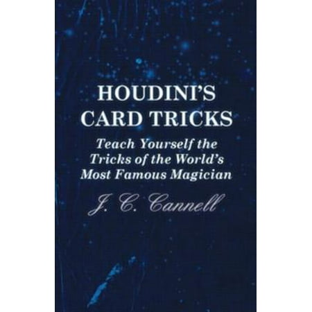 Houdini's Card Tricks - Teach Yourself the Tricks of the World's Most Famous Magician - (Best Card Magician In The World)