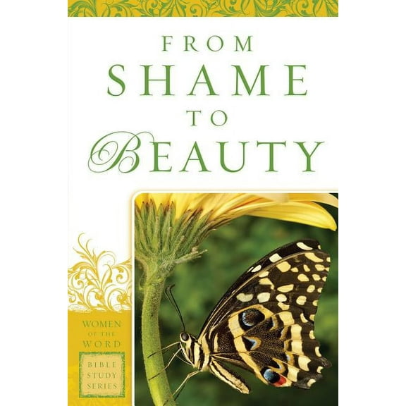 Women of the Word Bible Study: From Shame to Beauty (Paperback)