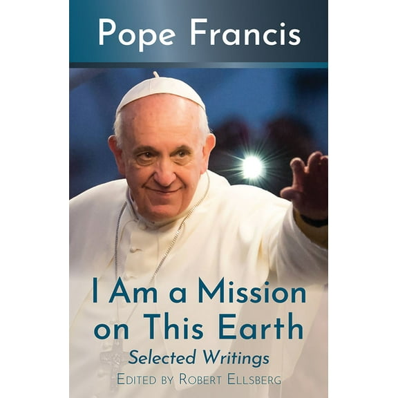 I Am a Mission on This Earth: Selected Writings, (Paperback)