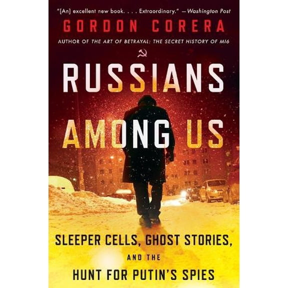 Pre-Owned Russians Among Us: Sleeper Cells, Ghost Stories, and the Hunt for Putin's Spies (Paperback) 0062889427 9780062889423