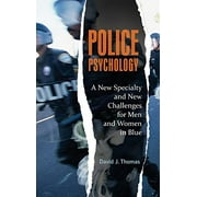 Police Psychology: A New Specialty and New Challenges for Men and Women in Blue (Forensic Psychology)