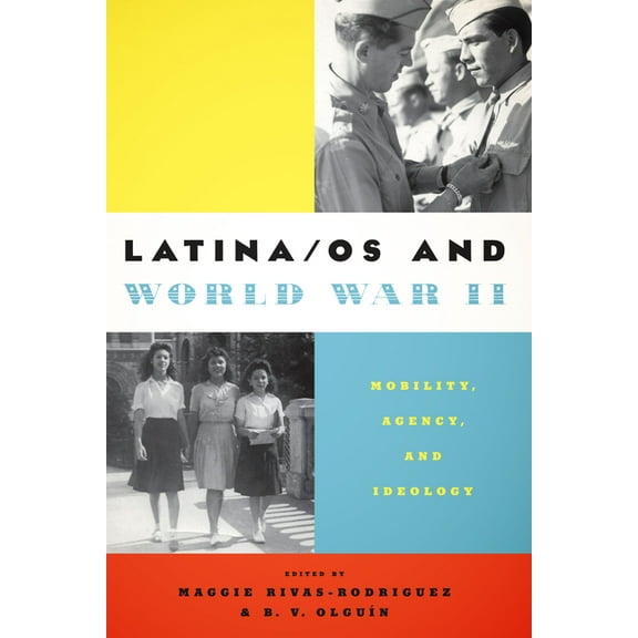 Latina/OS and World War II: Mobility, Agency, and Ideology, (Paperback)