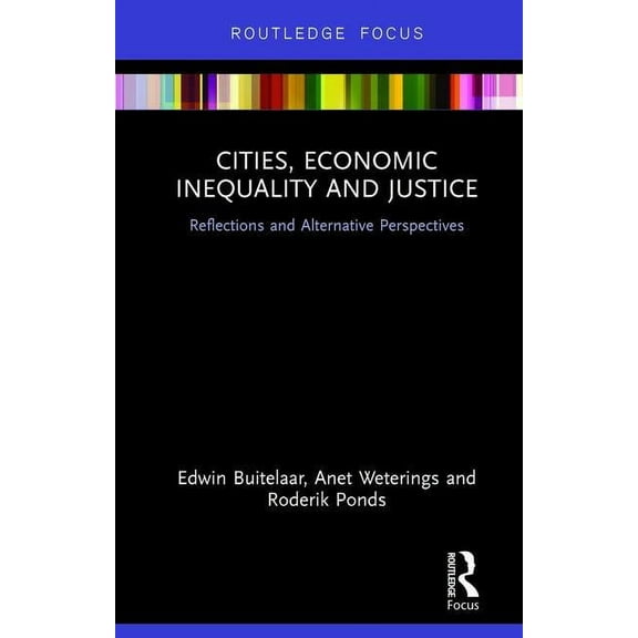 Routledge Focus on Economics and Finance Cities, Economic Inequality and Justice: Reflections and Alternative Perspectives, (Hardcover)