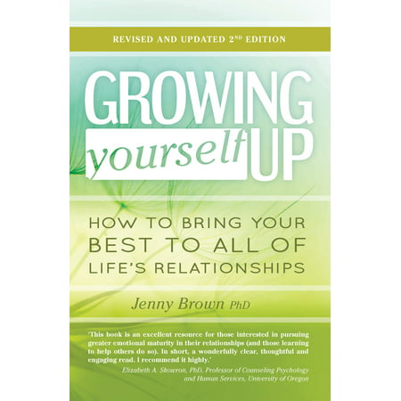 Growing Yourself Up : How to bring your best to all of life’s
