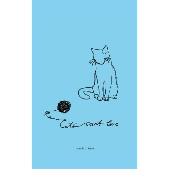 Cats Can't Love: Poems on love, grief, and letting go, (Paperback)