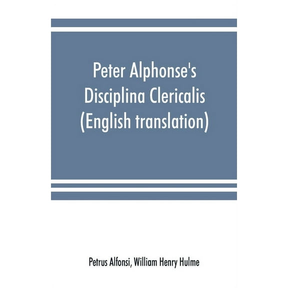 Peter Alphonse's Disciplina Clericalis (English translation) from the fifteenth century Worcester Cathedral Manuscript F, (Paperback)