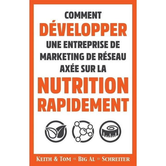 Comment Développer une Entreprise de Marketing de Réseau Axée sur la Nutrition Rapidement, (Paperback)