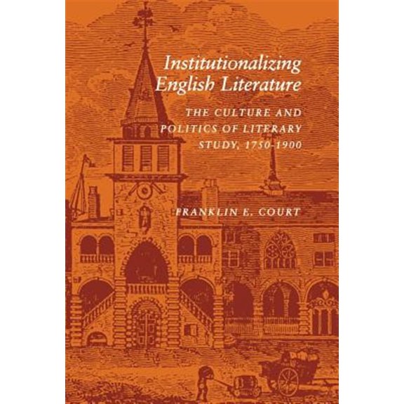 Pre-Owned Institutionalizing English Literature : The Culture and Politics of Literary Study, 1750-1900 (Hardcover)