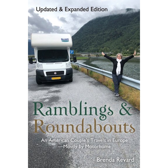 Ramblings and Roundabouts: An American Couple's Travels in Europe -- Mostly by Motorhome, (Paperback)