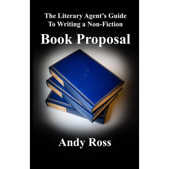 The Literary Agent's Guide To Writing Non-Fiction Book Proposal - 3rd edition, (Paperback)