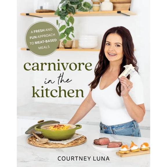 Carnivore in the Kitchen: A Fresh and Fun Approach to Meat-Based Meals, (Paperback)