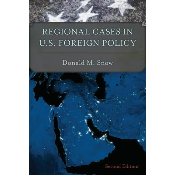 Regional Cases in U.S. Foreign Policy (Edition 2) (Paperback)