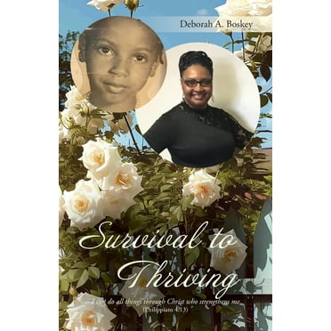 Survival to Thriving: I can do all things through Christ who strengthens me (Philippians 4:13.), (Paperback)