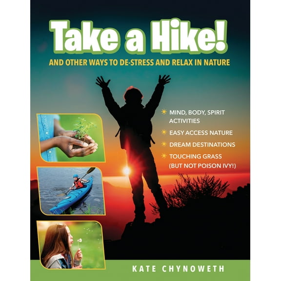 Take a Hike!: And Other Ways to De-Stress and Relax in Nature, (Paperback)