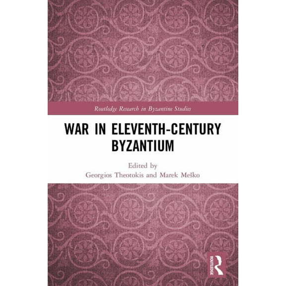 Routledge Research in Byzantine Studies War in Eleventh-Century Byzantium, (Paperback)