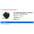 thumbnail image 2 of A/C Condenser Fan Motor - Compatible with 1997 - 2002 Saturn SL2 1998 1999 2000 2001, 2 of 2