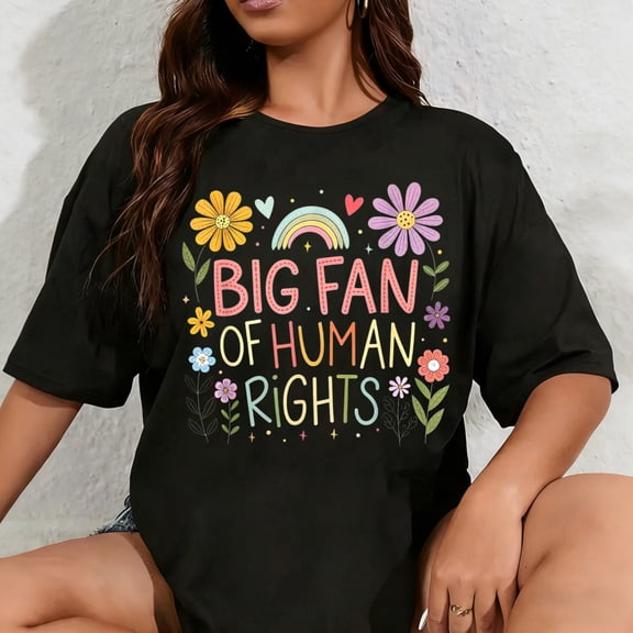 100% Cotton Unisex Big Fan of Human Rights Protest Quote Colorful Art T-Shirt