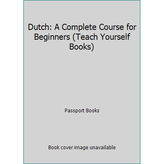 Pre-Owned Dutch: A Complete Course for Beginners (Teach Yourself Books) (Paperback) 0844237604 9780844237602