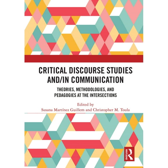 Critical Discourse Studies and/in Communication: Theories, Methodologies, and Pedagogies at the Intersections, (Paperback)