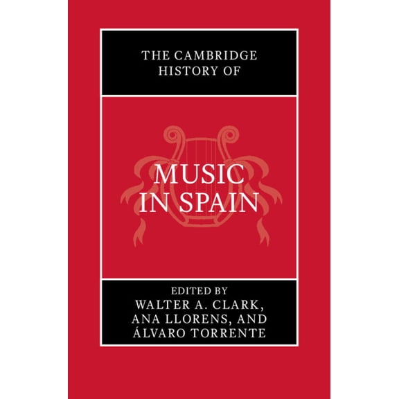 Cambridge History of Music The Cambridge History of Music in Spain, (Hardcover)