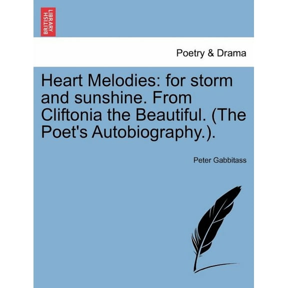 Heart Melodies : For Storm and Sunshine. from Cliftonia the Beautiful. (The Poet's Autobiography.). (Paperback)