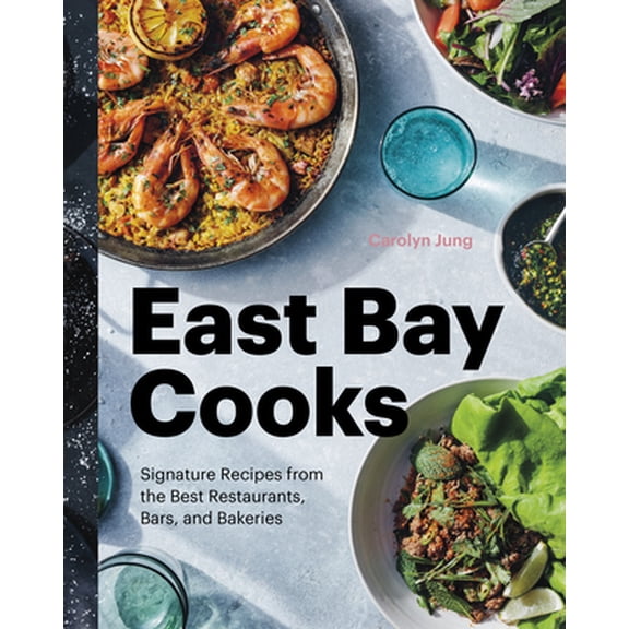 Pre-Owned East Bay Cooks: Signature Recipes from the Best Restaurants, Bars, and Bakeries (Hardcover) 1773270664 9781773270661