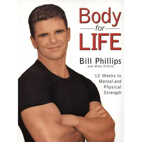 Body for Life: 12 Weeks to Mental and Physical Strength, (Hardcover)