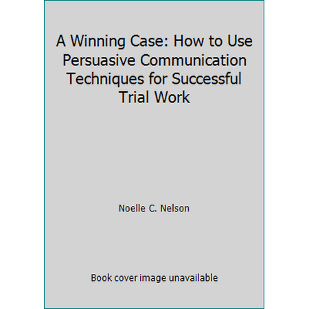 Pre-Owned A Winning Case: How to Use Persuasive Communication Techniques for Successful Trial Work (Hardcover) 0139322787 9780139322785