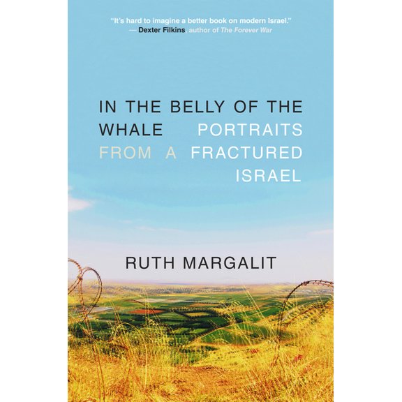 In the Belly of the Whale: Portraits from a Fractured Israel, (Paperback)