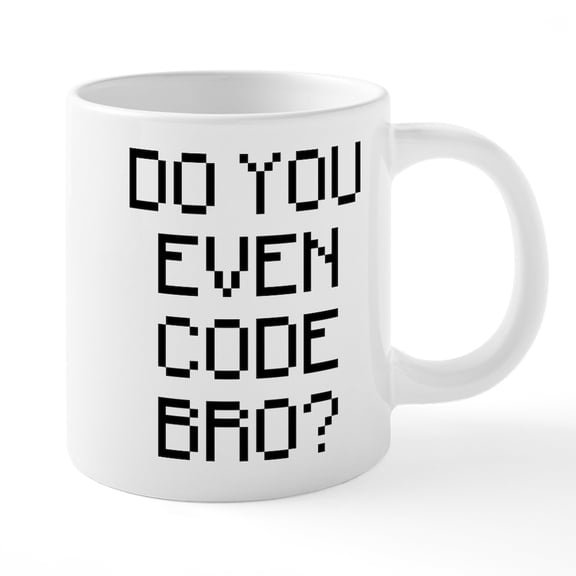 CafePress - Do You Even Code Bro - 20 Oz White Ceramic Mega Mug