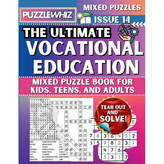 The Ultimate Mixed Puzzles The Ultimate Vocational Education Mixed Puzzle Book for Kids, Teens, and Adults: 16 Types of Engaging Variety Puzzles: W, Book 1, (Paperback)