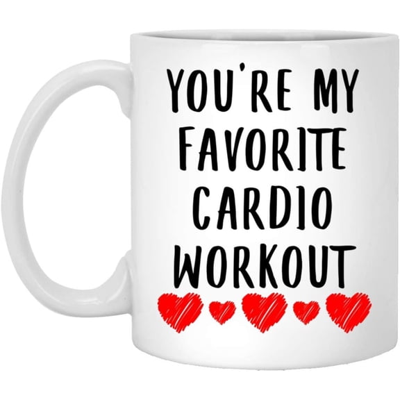 Happy Valentine's Day Present For Wife Husband Boyfriend Girlfriend - Funny Gift You're My Favorite Cardio Workout Christmas 2022 Gifts White Coffee Mug White 11oz