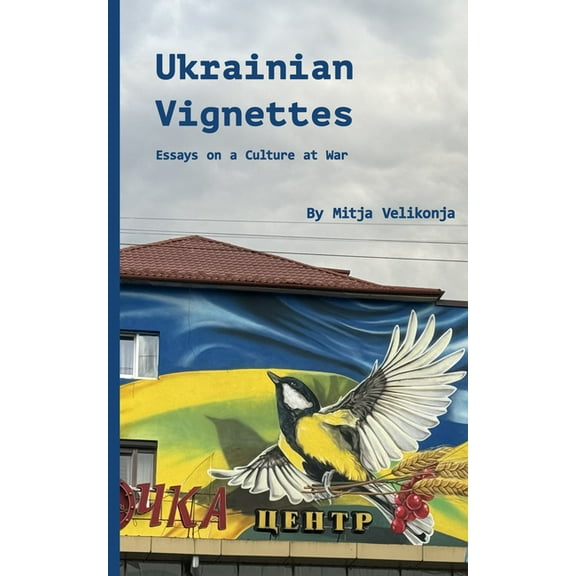 Ukrainian Vignettes: Essays on a Culture at War, (Paperback)