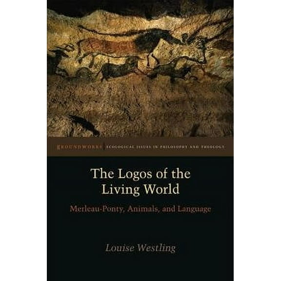 Groundworks: Ecological Issues in Philosophy and Theology: The Logos of the Living World (Paperback)