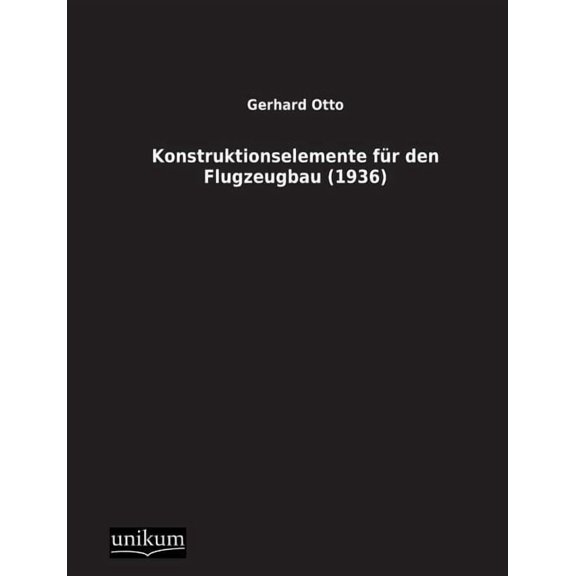 Konstruktionselemente Fur Den Flugzeugbau (1936) (Paperback)