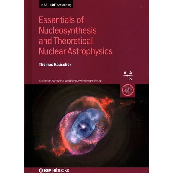 Essentials for Nucleosynthesis and Theoretical Nuclear Astrophysics (Hardcover)