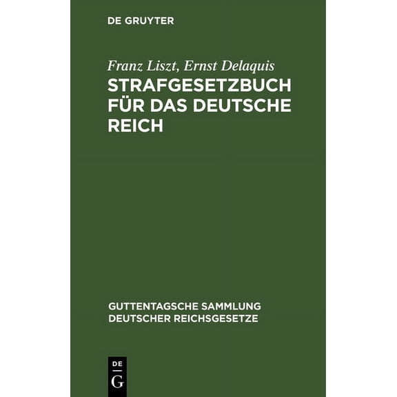 Guttentagsche Sammlung Deutscher Reichsg Strafgesetzbuch FÃ¼r Das Deutsche Reich: Textausgabe Mit Anmerkungen Und Sachregister, Book 2, (Hardcover)