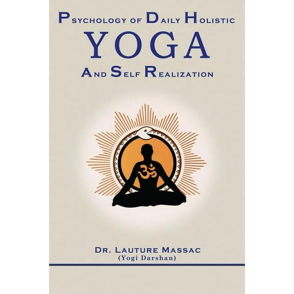 Psychology of Daily Holistic Yoga and Self Realization, (Paperback)