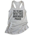 thumbnail image 1 of 20 Years Into This Awkward Phase Tank Top, Ladies Racerback Tank Top, 20th Birthday Tank, B-day Bday Tank, Silver Gray, X-Large, 1 of 3